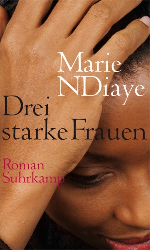 Marie N'Diaye   | Drei starke Frauen - Trois Femmes Puissantes