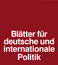 Bl&auml;tter f&uuml;r deutsche und internationale Politik